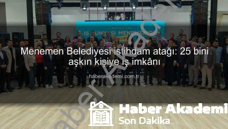 Menemen Belediyesi istihdam atağı: 25 bini aşkın kişiye iş imkânı