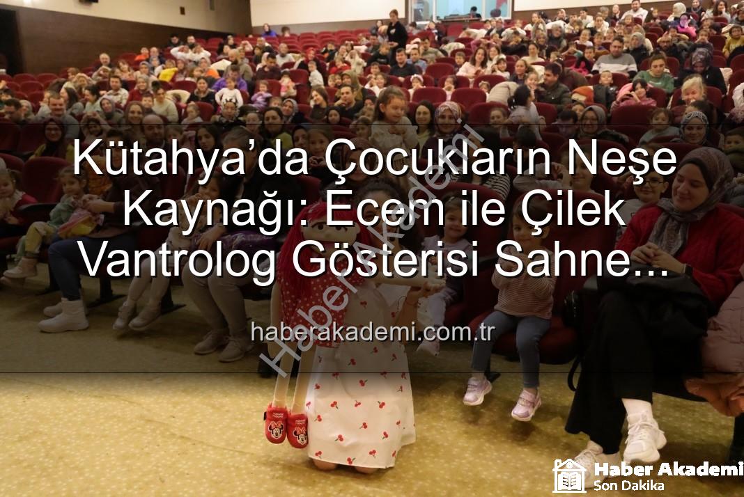 Ecem ile Çilek Vantrolog Gösterisi - Kütahya’da Çocukların Neşe Kaynağı: Ecem ile Çilek Vantrolog Gösterisi Sahne Aldı