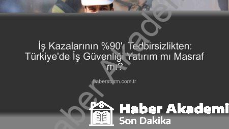 İş Kazalarının Yüzde 90’ı Tedbirsizlikten: Türkiye’de İş Sağlığı ve Güvenliği Yatırım Mı, Masraf Mı?