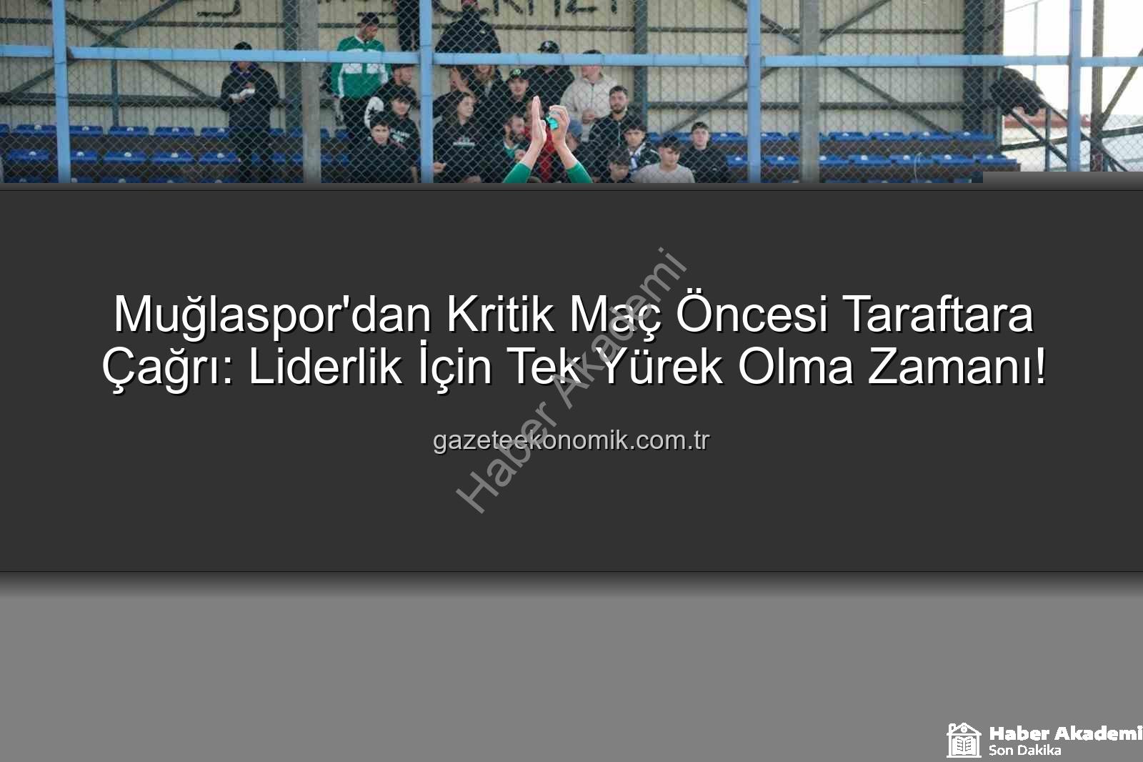 Muğlaspor Karaman FK - Muğlaspor'dan Karaman FK Maçı Öncesi Kritik Çağrı: Liderlik İçin Taraftar Desteği Şart!