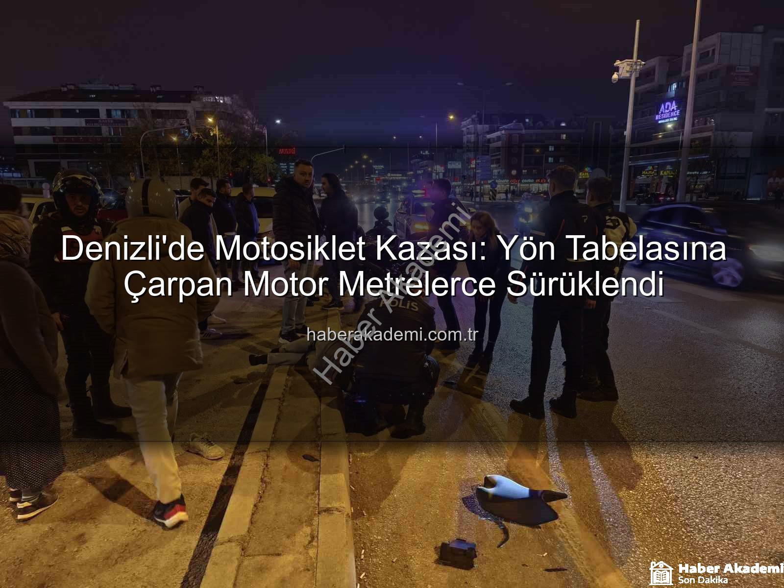 Denizli'de motosiklet kazası - Denizli'de Motosiklet Kazası: Yön Tabelasına Çarpan Motor Metrelerce Sürüklendi