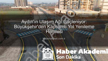 Aydın’da Ulaşım Devrimi: Büyükşehir Belediyesi Efeler’de Altyapıyı Yeniledi, Ulaşımı Kolaylaştırdı