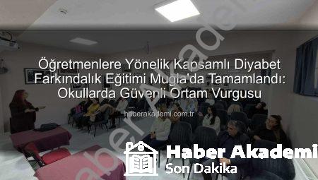 Öğretmenlere Yönelik Kapsamlı Diyabet Farkındalık Eğitimi Muğla’da Tamamlandı: Okullarda Güvenli Ortam Vurgusu