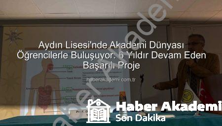 Aydın Lisesi’nde Akademi Dünyası Öğrencilerle Buluşuyor: 6 Yıldır Devam Eden Başarılı Proje
