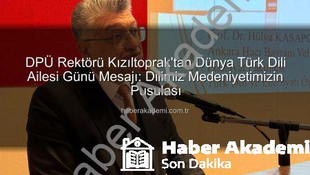 DPÜ Rektörü Kızıltoprak’tan Dünya Türk Dili Ailesi Günü Mesajı: Dilimiz Medeniyetimizin Pusulası