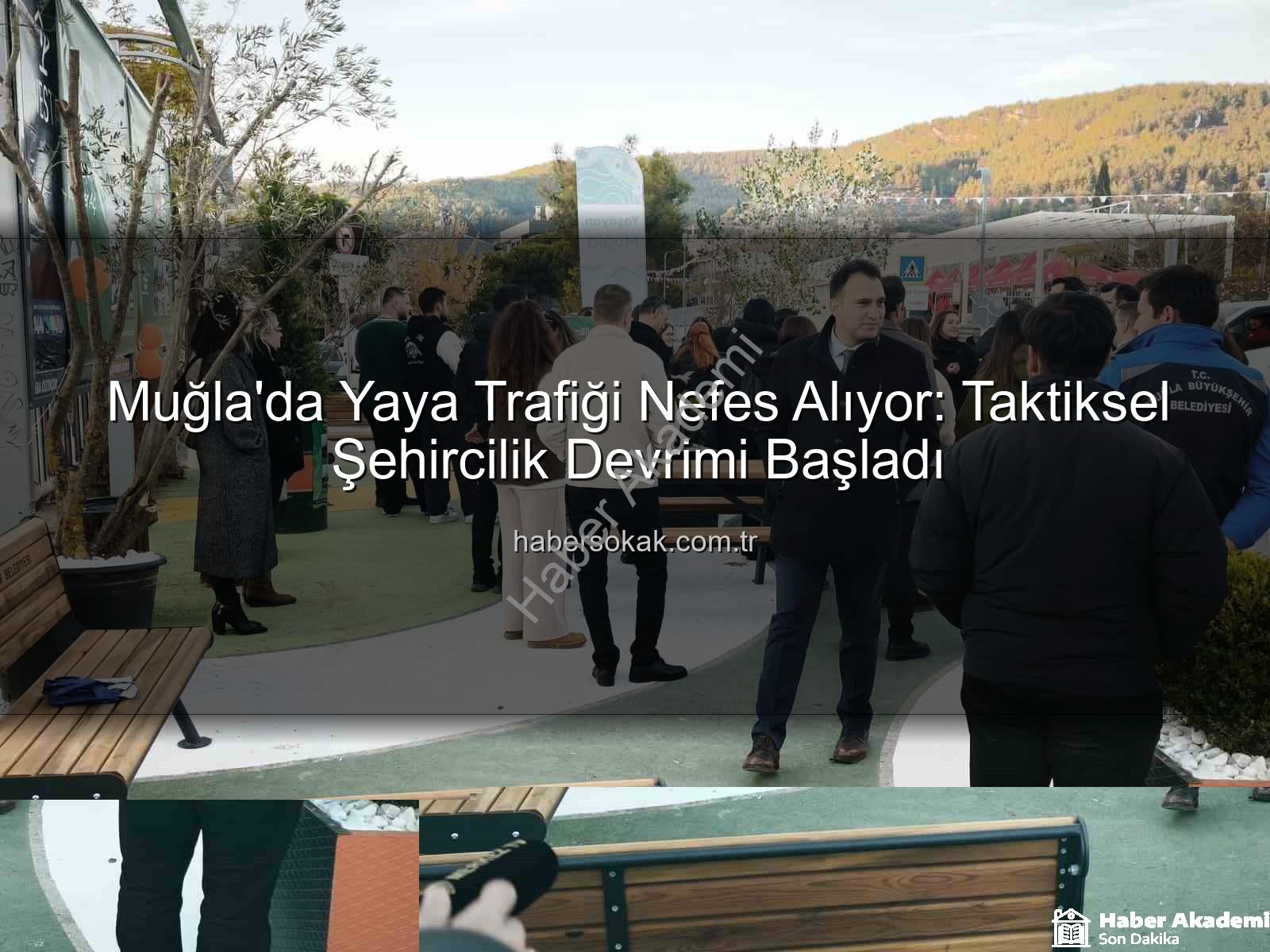 Muğla'da Taktiksel Şehircilik Hamlesi: Yaya Sirkülasyonu Yeniden Tasarlanıyor
