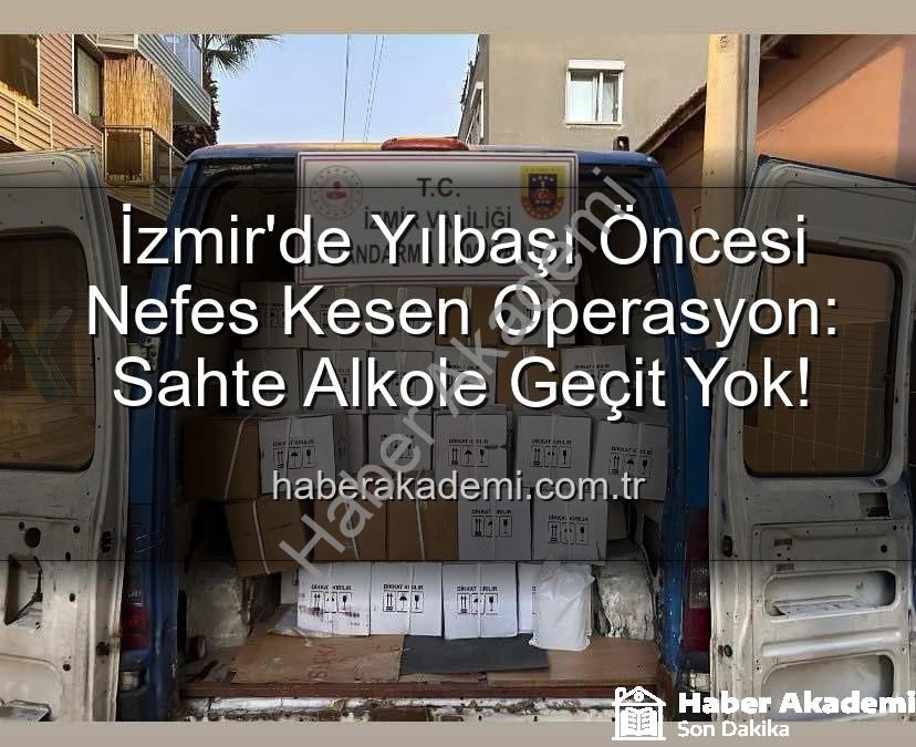 kaçak alkol - İzmir'de Yılbaşı Öncesi Nefes Kesen Operasyon: Sahte Alkole Geçit Yok!