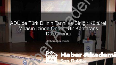 ADÜ’de Türk Dilinin Büyüleyici Yolculuğu: Tarihten Günümüze Birliği ve Önemi Konuşuldu