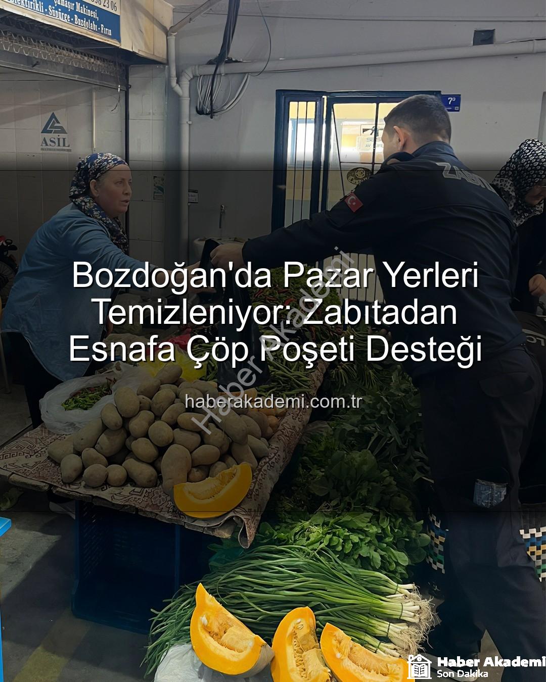pazar yerleri temizliği - Bozdoğan'da Pazar Yerleri Temizleniyor: Zabıtadan Esnafa Çöp Poşeti Desteği