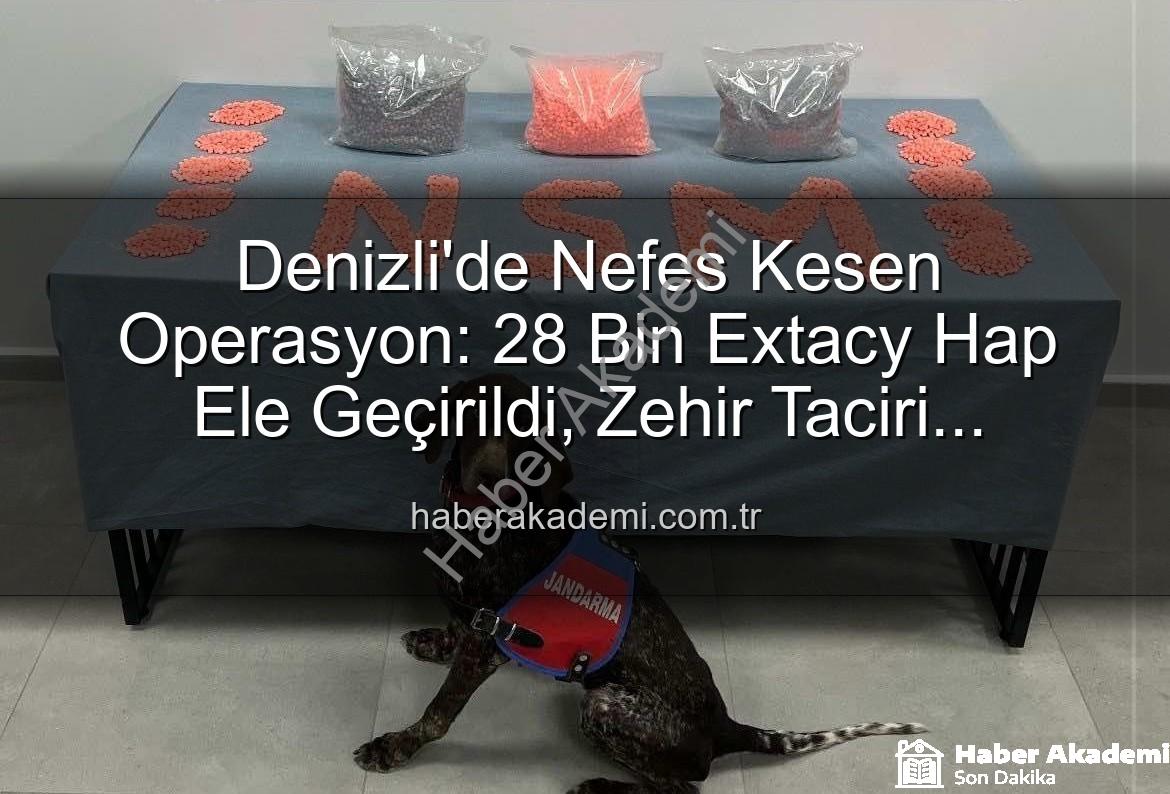 uyuşturucu hap - Denizli'de Nefes Kesen Operasyon: 28 Bin Extacy Hap Ele Geçirildi, Zehir Taciri Tutuklandı