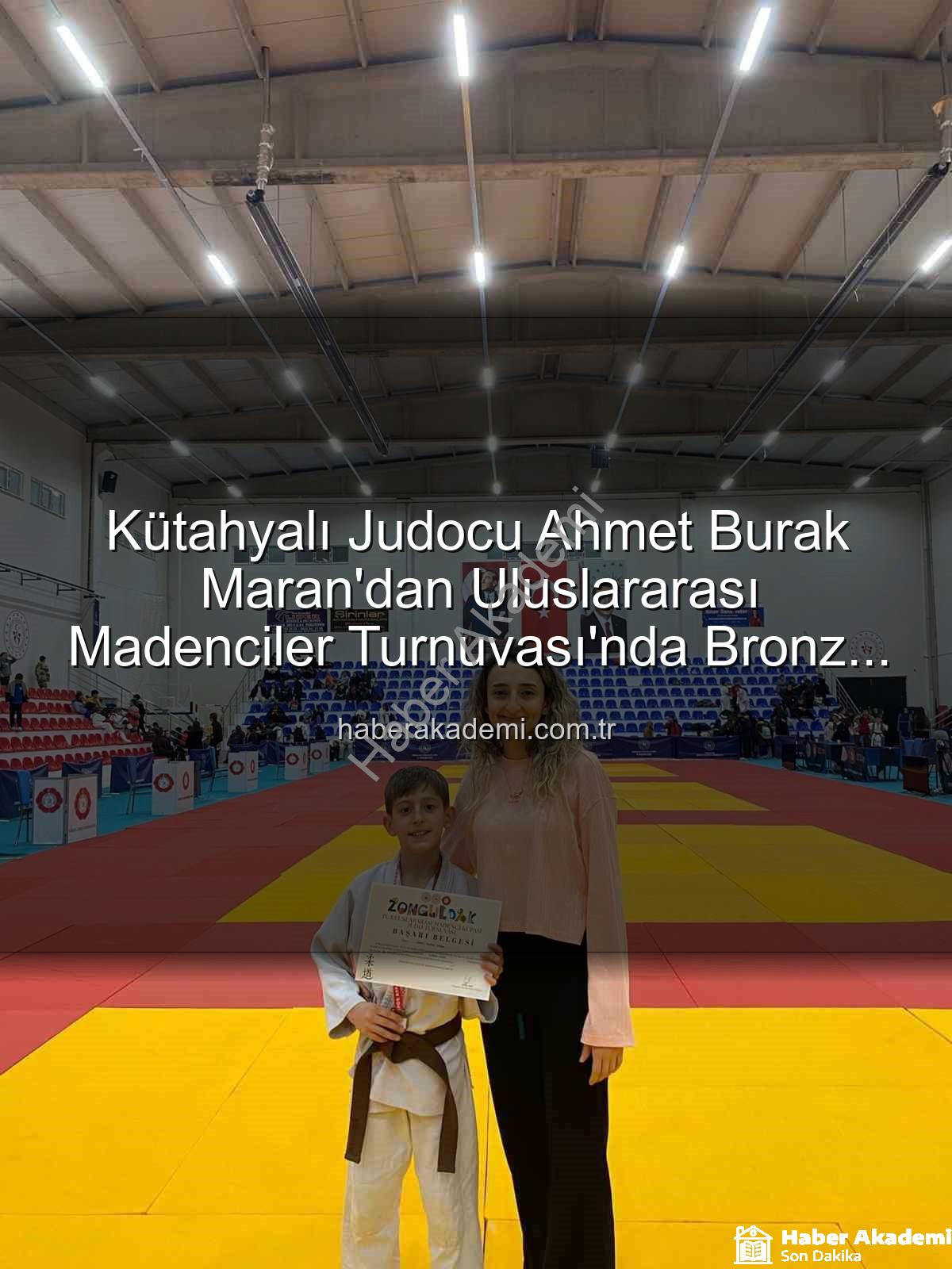 Kütahyalı judocu - Kütahyalı Judocu Ahmet Burak Maran'dan Uluslararası Madenciler Turnuvası'nda Bronz Madalya Sevinci