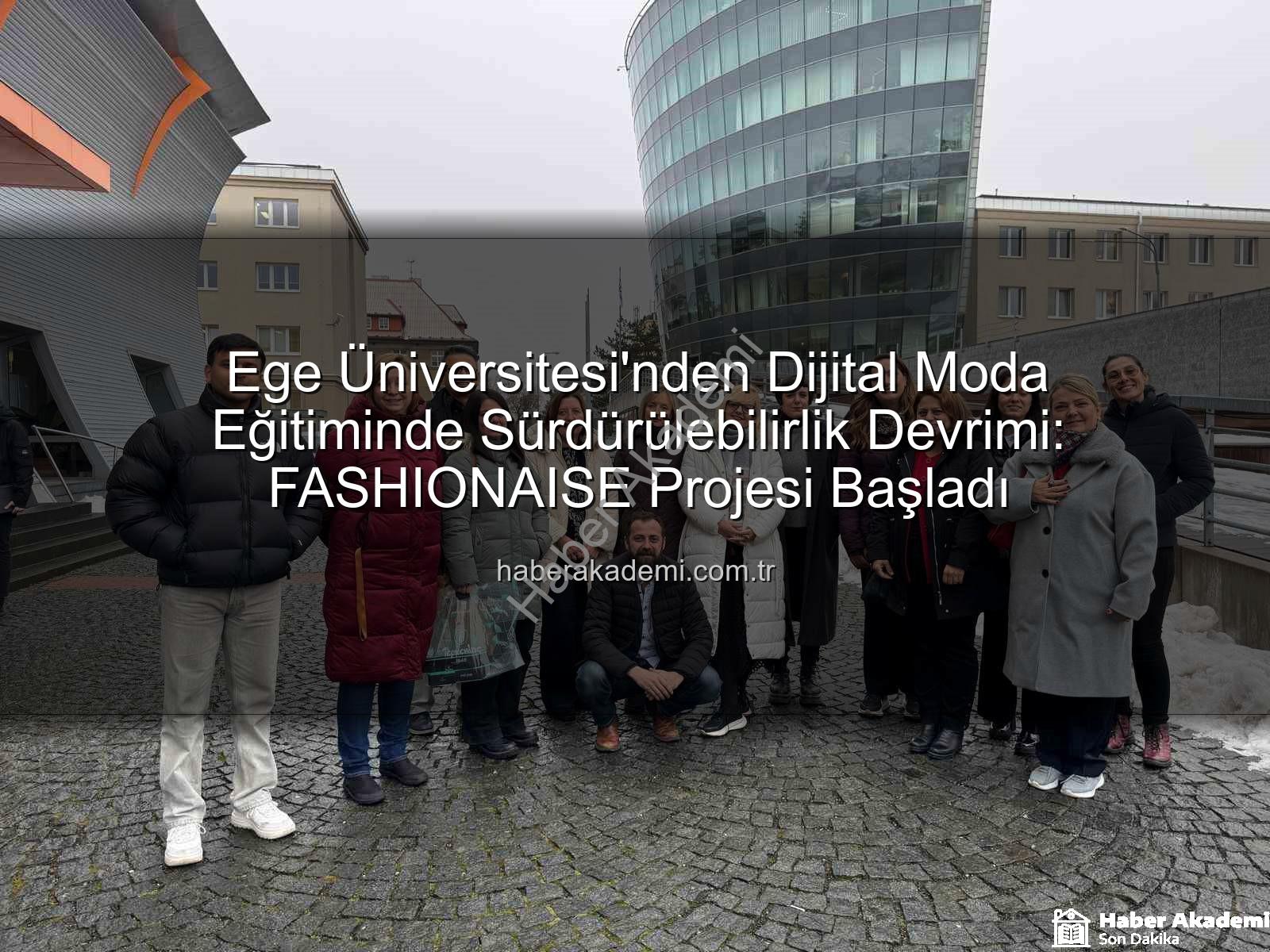 sürdürülebilir dijital moda - Ege Üniversitesi'nden Dijital Moda Eğitiminde Sürdürülebilirlik Devrimi: FASHIONAISE Projesi Başladı