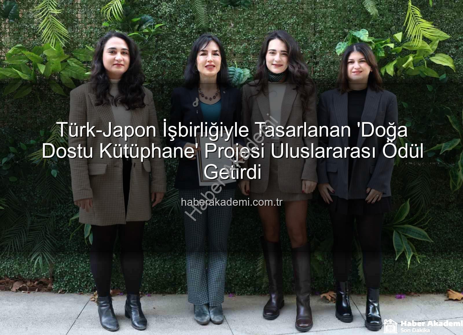 doğa dostu tasarım - Türk-Japon İşbirliğiyle Tasarlanan 'Doğa Dostu Kütüphane' Projesi Uluslararası Ödül Getirdi