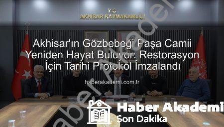 Akhisar’ın Gözbebeği Paşa Camii Yeniden Hayat Buluyor: Restorasyon İçin Tarihi Protokol İmzalandı