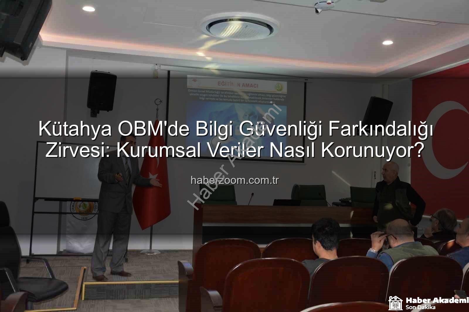 bilgi güvenliği farkındalık - Kütahya Orman Bölge Müdürlüğü'nden Kritik Adım: Bilgi Güvenliği Farkındalığı Artırılıyor
