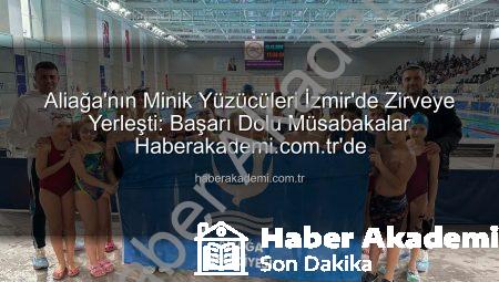Aliağa’nın Minik Yüzücüleri İzmir’de Zirveye Yerleşti: Başarı Dolu Müsabakalar Haberakademi.com.tr’de