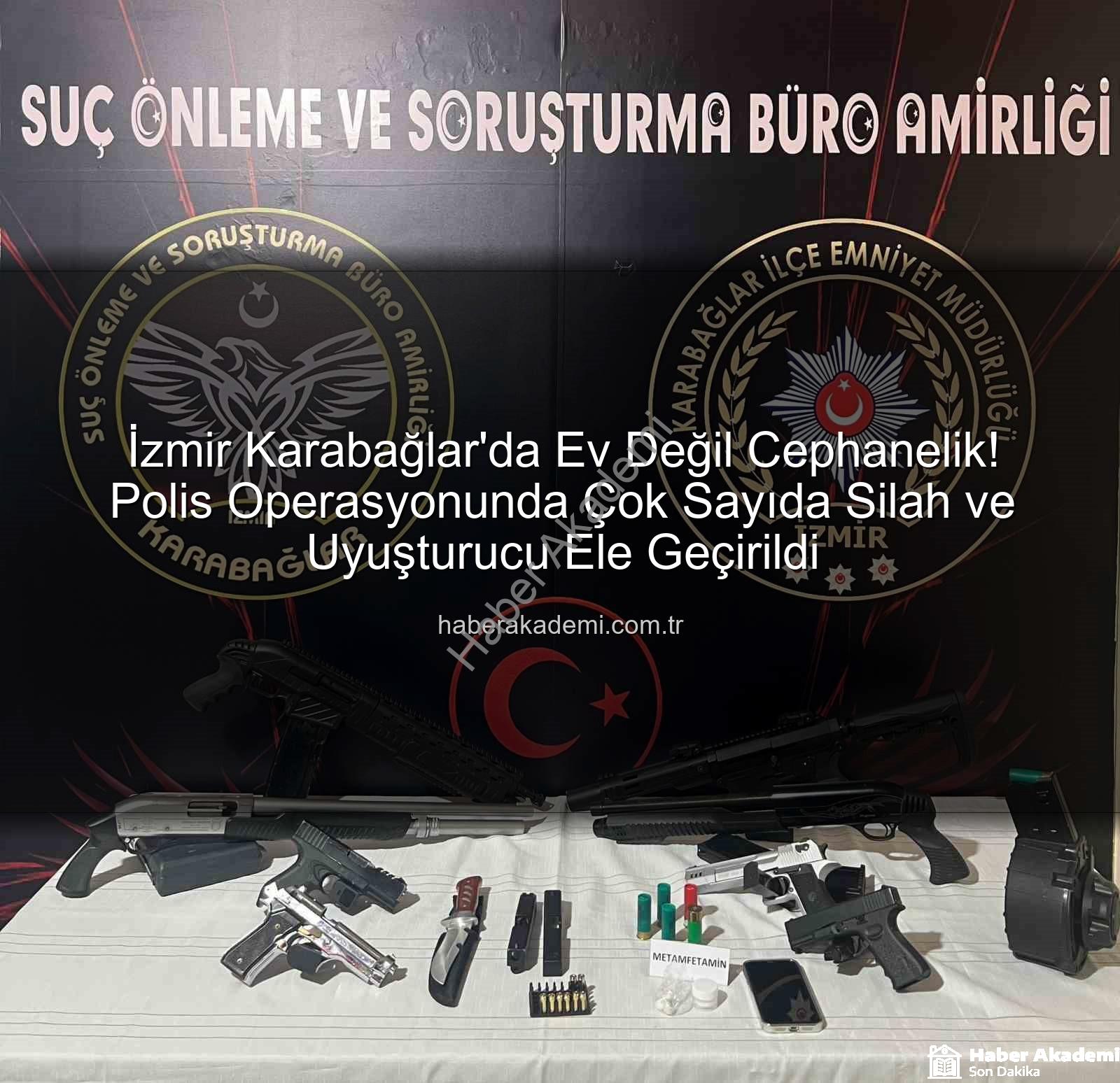izmir polis operasyonu - İzmir Karabağlar'da Ev Değil Cephanelik! Polis Operasyonunda Çok Sayıda Silah ve Uyuşturucu Ele Geçirildi