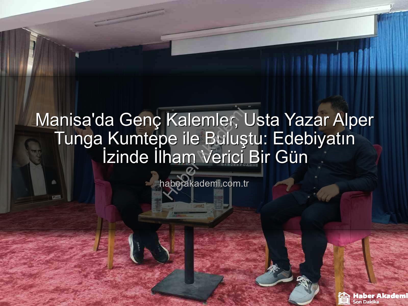 Alper Tunga Kumtepe - Manisa'da Genç Kalemler, Usta Yazar Alper Tunga Kumtepe ile Buluştu: Edebiyatın İzinde İlham Verici Bir Gün