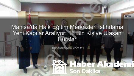 Manisa’da Halk Eğitim Merkezleri İstihdama Yeni Kapılar Aralıyor: 16 Bin Kişiye Ulaşan Kurslar