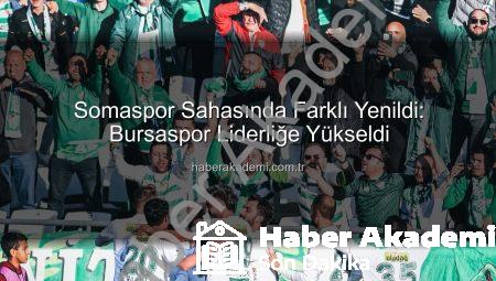 Somaspor Sahasında Farklı Yenildi: Bursaspor Liderliğe Yükseldi