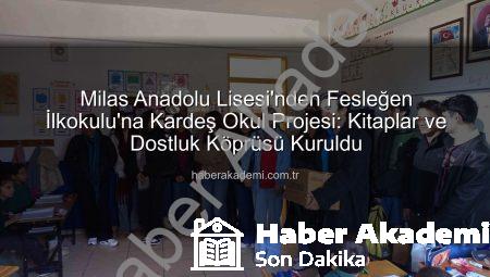 Milas Anadolu Lisesi’nden Fesleğen İlkokulu’na Kardeş Okul Projesi: Kitaplar ve Dostluk Köprüsü Kuruldu