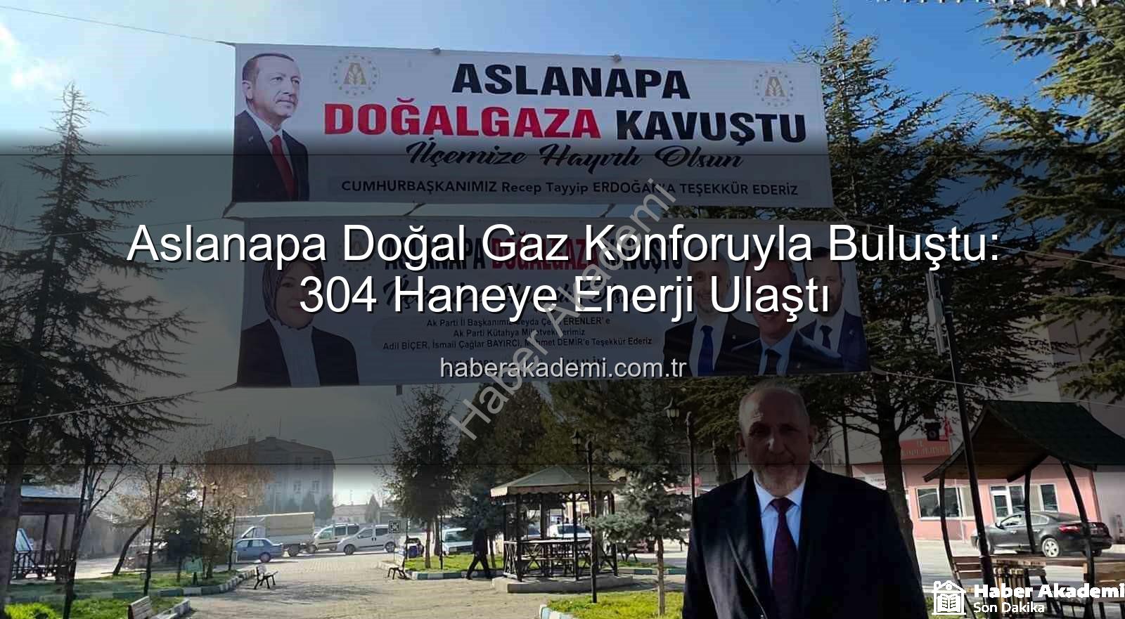 Aslanapa doğal gaz - Aslanapa Doğal Gaz Konforuyla Buluştu: 304 Haneye Enerji Ulaştı