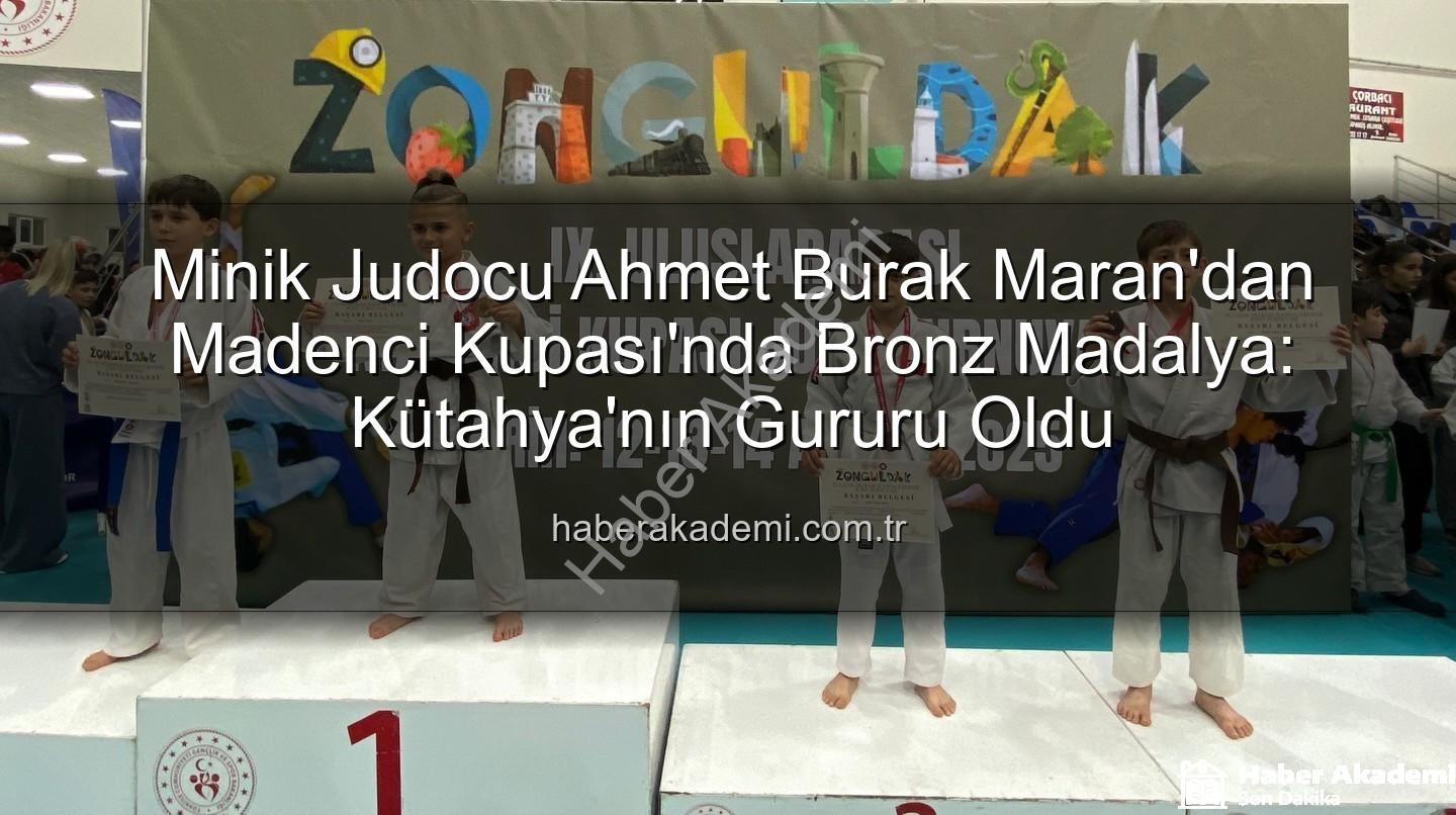 Ahmet Burak Maran - Minik Judocu Ahmet Burak Maran'dan Madenci Kupası'nda Bronz Madalya: Kütahya'nın Gururu Oldu