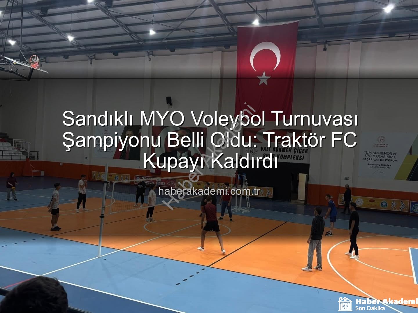 Sandıklı MYO Voleybol Turnuvası - Sandıklı MYO Voleybol Turnuvası Şampiyonu Belli Oldu: Traktör FC Kupayı Kaldırdı