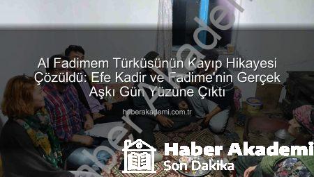 Al Fadimem Türküsünün Kayıp Hikayesi Çözüldü: Efe Kadir ve Fadime’nin Gerçek Aşkı Gün Yüzüne Çıktı