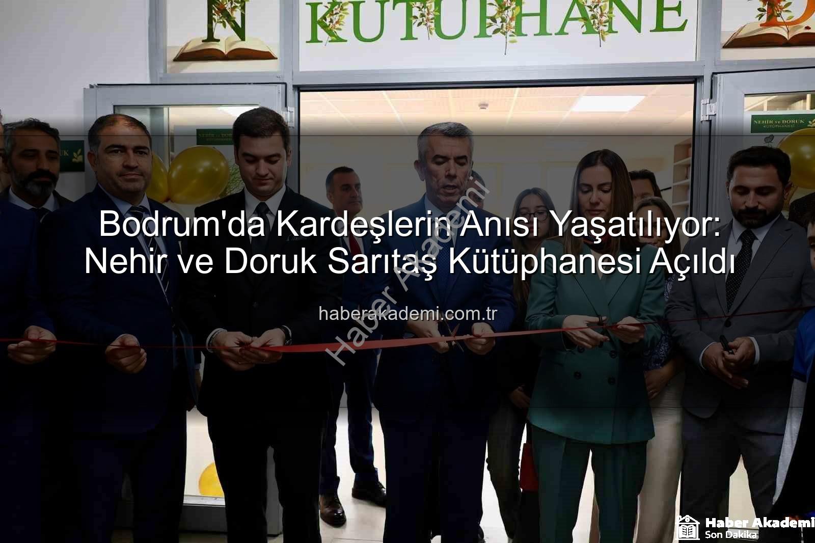 Sarıtaş kardeşler kütüphanesi - Bodrum'da Kardeşlerin Anısı Yaşatılıyor: Nehir ve Doruk Sarıtaş Kütüphanesi Açıldı