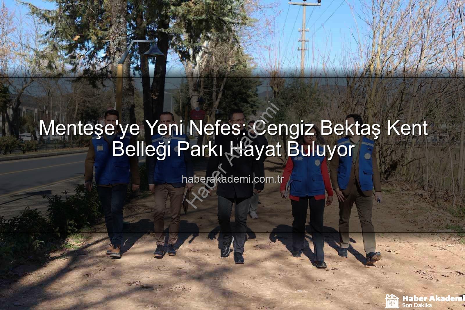 Menteşe park projesi - Menteşe'ye Yeni Nefes: Cengiz Bektaş Kent Belleği Parkı Hayat Buluyor