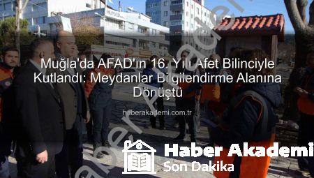 Muğla’da AFAD’ın 16. Yılı Afet Bilinciyle Kutlandı: Meydanlar Bilgilendirme Alanına Dönüştü