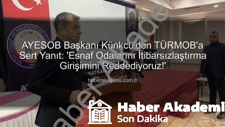 AYESOB Başkanı Künkcü’den TÜRMOB’a Sert Yanıt: ‘Esnaf Odalarını İtibarsızlaştırma Girişimini Reddediyoruz!’
