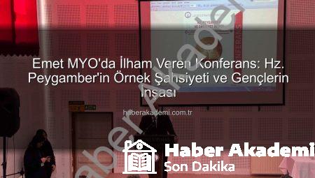 Emet MYO’da İlham Veren Konferans: Hz. Peygamber’in Örnek Şahsiyeti ve Gençlerin İnşası