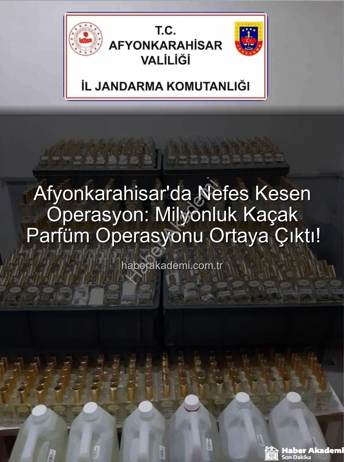 kaçak parfüm - Afyonkarahisar'da Nefes Kesen Operasyon: Milyonluk Kaçak Parfüm Operasyonu Ortaya Çıktı!