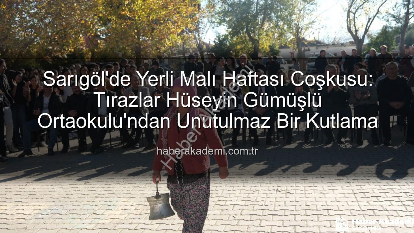 Yerli Malı Haftası Sarıgöl - Sarıgöl'de Yerli Malı Haftası Coşkusu: Tırazlar Hüseyin Gümüşlü Ortaokulu'ndan Unutulmaz Bir Kutlama