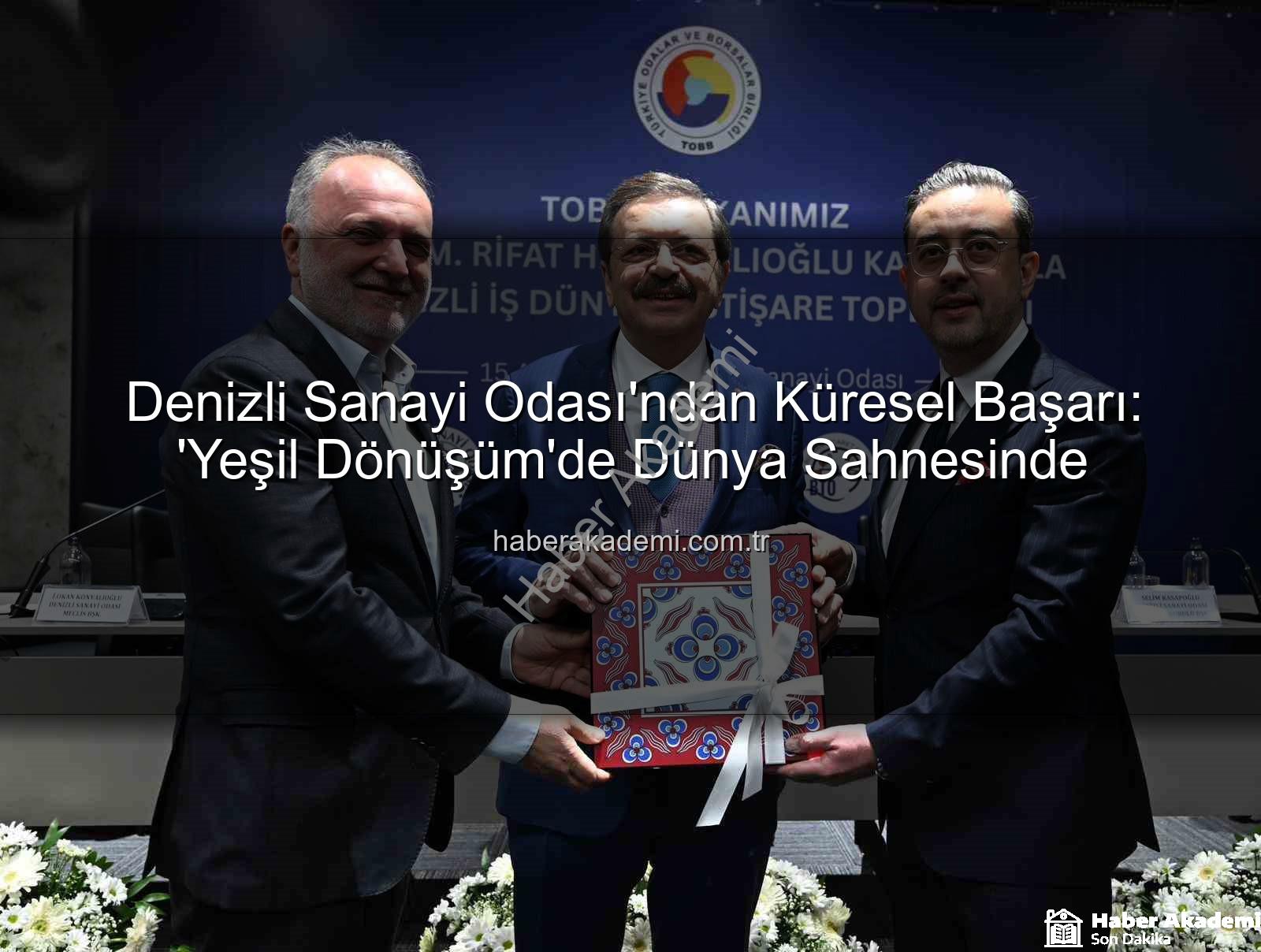 Denizli Sanayi Odası - Denizli Sanayi Odası'ndan Küresel Başarı: 'Yeşil Dönüşüm'de Dünya Sahnesinde