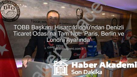 TOBB Başkanı Hisarcıklıoğlu’ndan Denizli Ticaret Odası’na Tam Not: ‘Paris, Berlin ve Londra Ayarında’