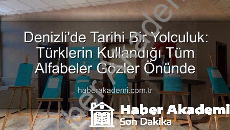 Denizli’de Tarihi Bir Yolculuk: Türklerin Kullandığı Tüm Alfabeler Gözler Önünde