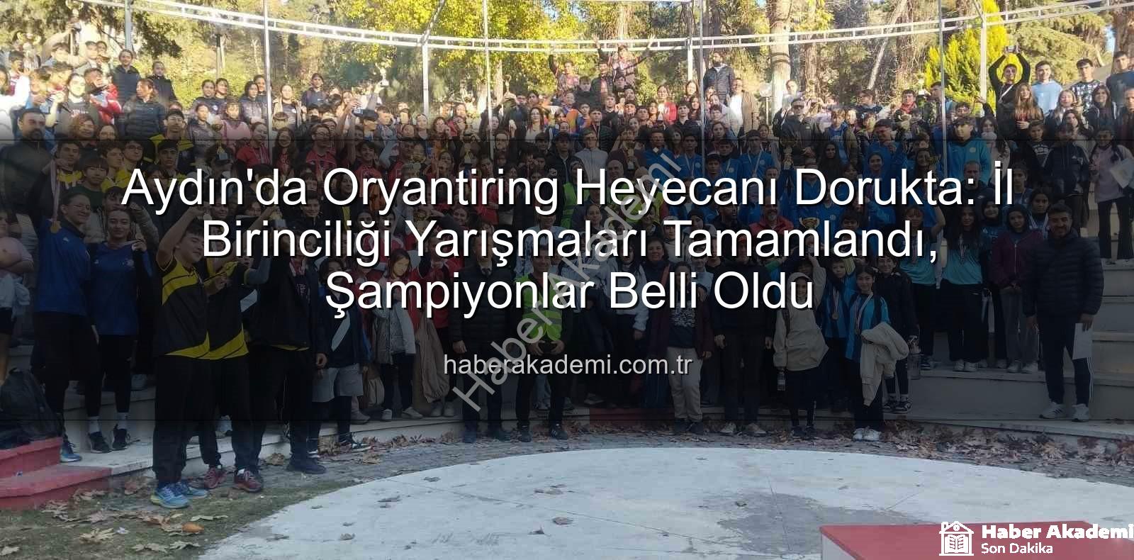 Aydın oryantiring - Aydın'da Oryantiring Heyecanı Dorukta: İl Birinciliği Yarışmaları Tamamlandı, Şampiyonlar Belli Oldu