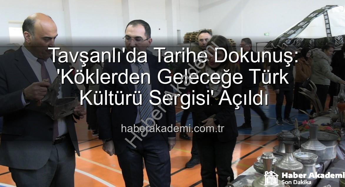 Türk Kültürü Sergisi - Tavşanlı'da Tarihe Dokunuş: 'Köklerden Geleceğe Türk Kültürü Sergisi' Açıldı