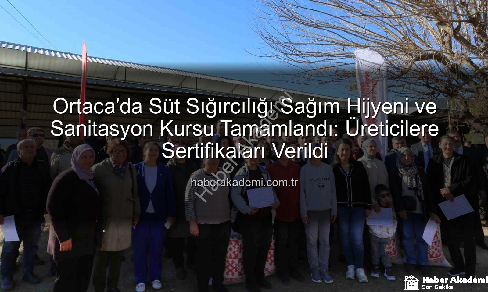 sağım hijyeni ve sanitasyon - Ortaca'da Süt Sığırcılığı Sağım Hijyeni ve Sanitasyon Kursu Tamamlandı: Üreticilere Sertifikaları Verildi