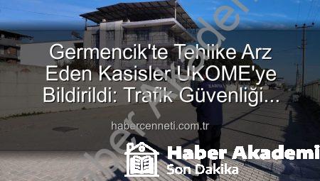 Germencik’te Trafik Güvenliği Tehlikede: Deforme Kasislere UKOME Harekete Geçiyor
