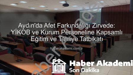 Aydın’da Afet Farkındalığı Zirvede: YİKOB ve Kurum Personeline Kapsamlı Eğitim ve Tahliye Tatbikatı