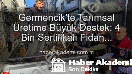 Germencik’te Tarımsal Üretime Büyük Destek: 4 Bin Sertifikalı Fidan Çiftçilerle Buluştu