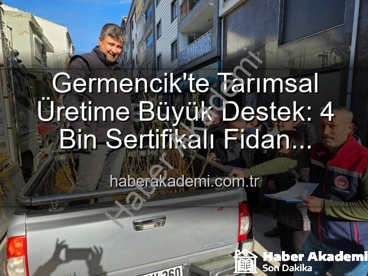 sertifikalı fidan desteği - Germencik'te Tarımsal Üretime Büyük Destek: 4 Bin Sertifikalı Fidan Çiftçilerle Buluştu