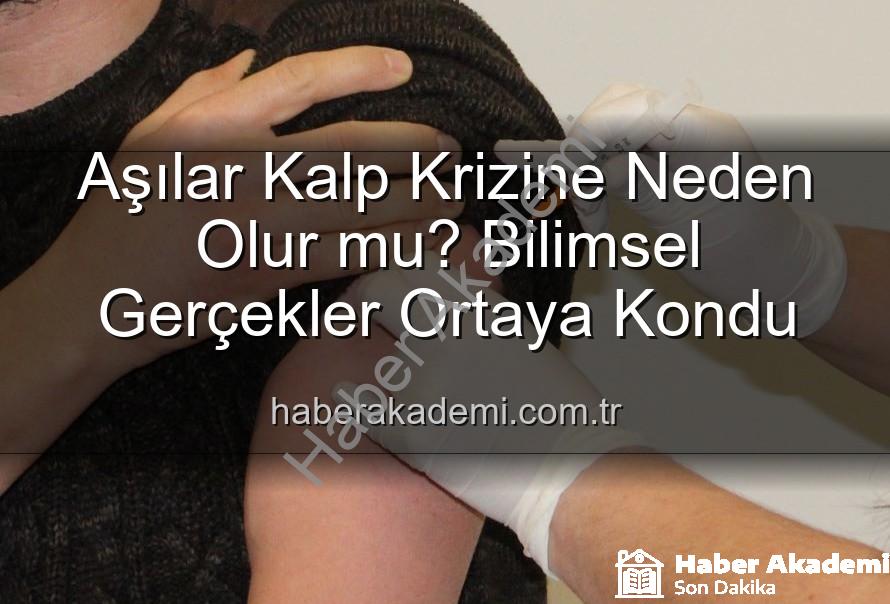 aşılar ve kalp krizi - Aşılar Kalp Krizine Neden Olur mu? Bilimsel Gerçekler Ortaya Kondu