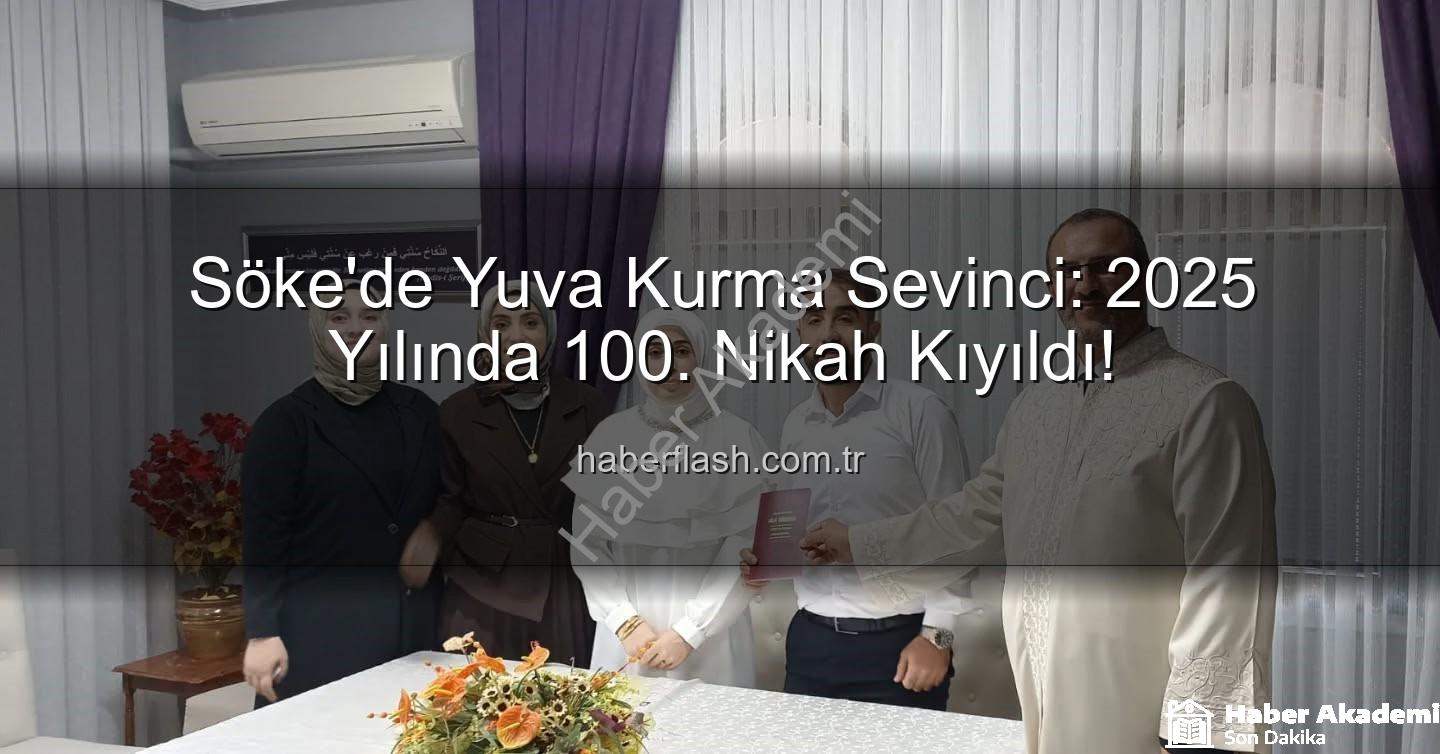 Söke 100 nikah - Söke'de 2025 Yılında 100. Nikah Kıydı: Aile Kurumu Güçleniyor