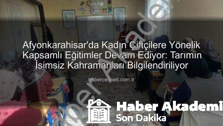 Afyonkarahisar’da Kadın Çiftçilere Yönelik Kapsamlı Eğitimler Devam Ediyor: Tarımın İsimsiz Kahramanları Bilinçleniyor