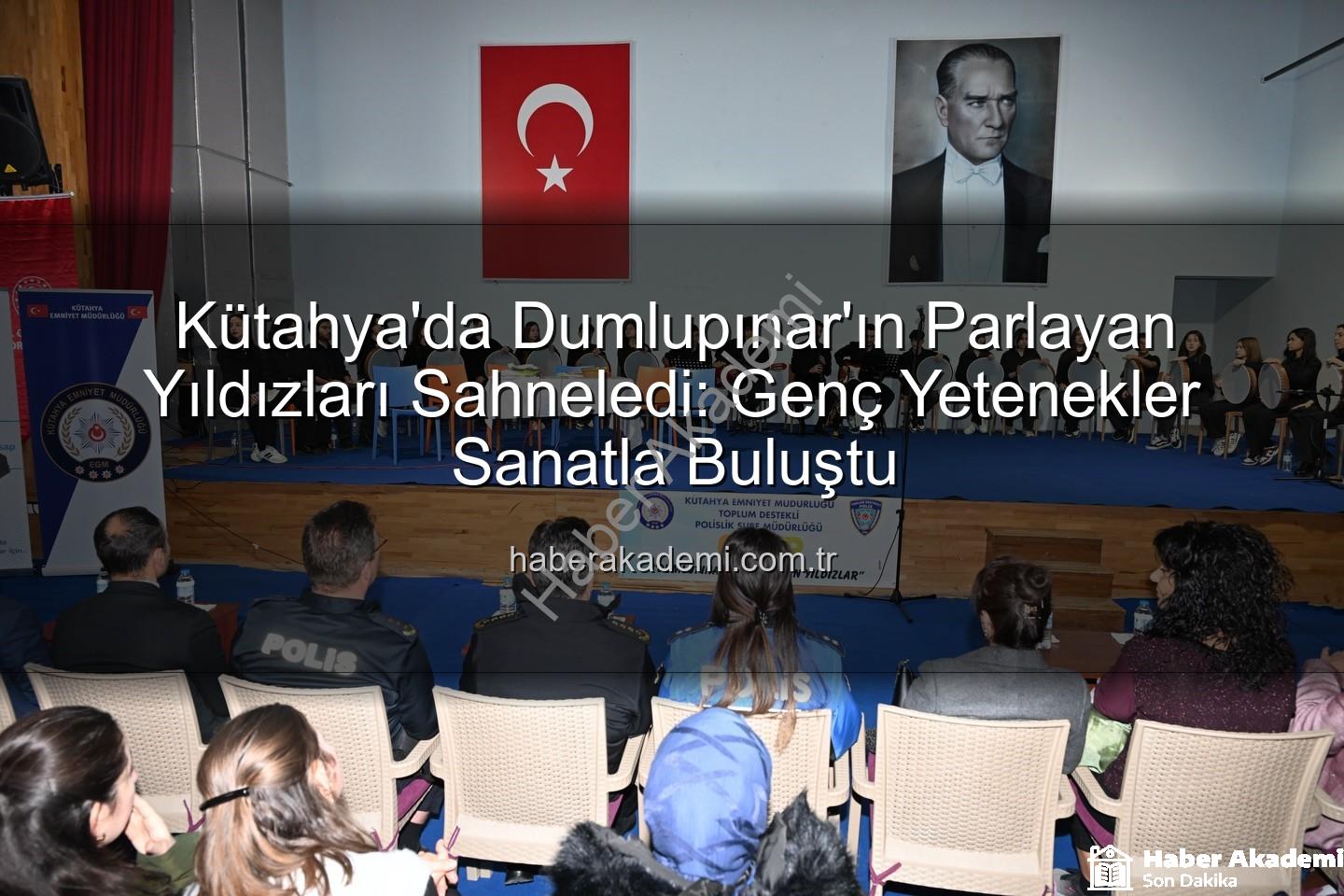 parlayan yıldızlar - Kütahya'da Dumlupınar'ın Parlayan Yıldızları Sahneledi: Genç Yetenekler Sanatla Buluştu